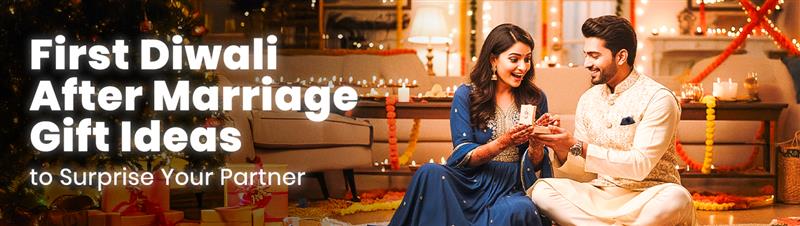First Diwali After Marriage Gift Ideas to Surprise Your Partner