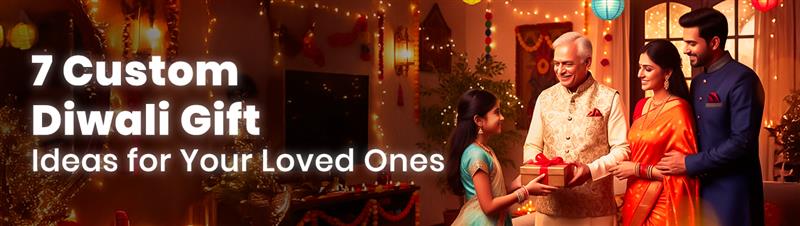 7 Custom Diwali Gift Ideas for Your Loved Ones