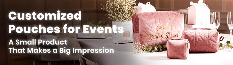 Customized Pouches for Events: A Small Product That Makes a Big Impression