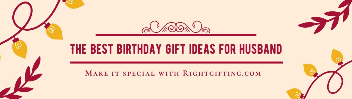 Unwrap Love: Birthday Gift Ideas For Husband
