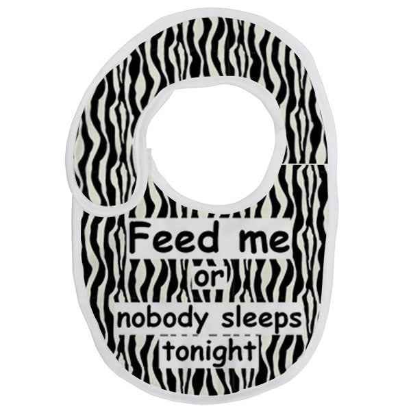 Feed Me or Nobody Sleeps Tonight Baby Bib | Zebra Print